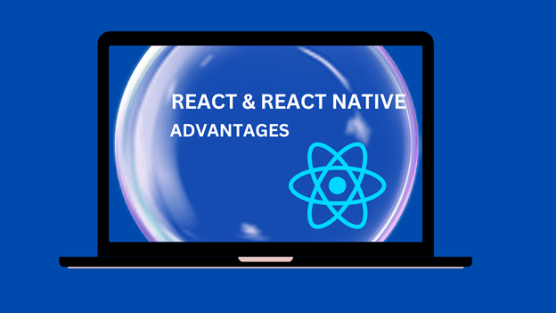 react and react native advantages