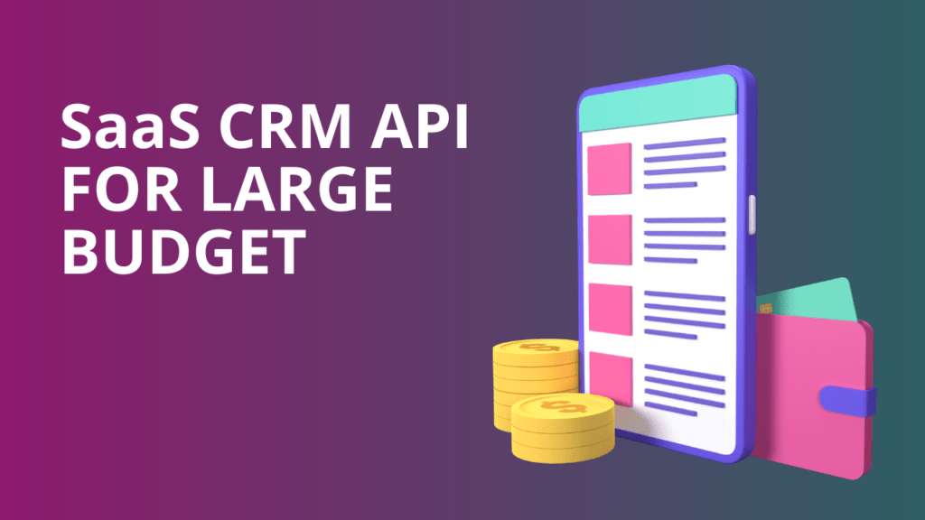 Best SaaS CRM API for Large Budget