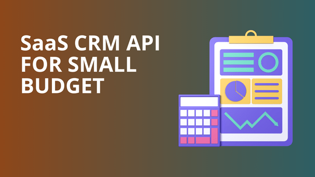 Best SaaS CRM API for Small Budget