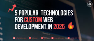 5 Popular Technologies for Custom Web Development in 2025